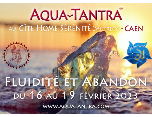 Aqua Tantra® « Fluidité & Abandon» – du 16 au 19 Février 2023  –