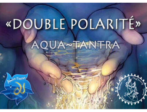 Aqua-Tantra ®-« Double Polarité» – du 2 au 5 mai 2024